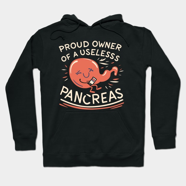 Proud Owner Of A Useless Pancreas Hoodie by CosmicCat